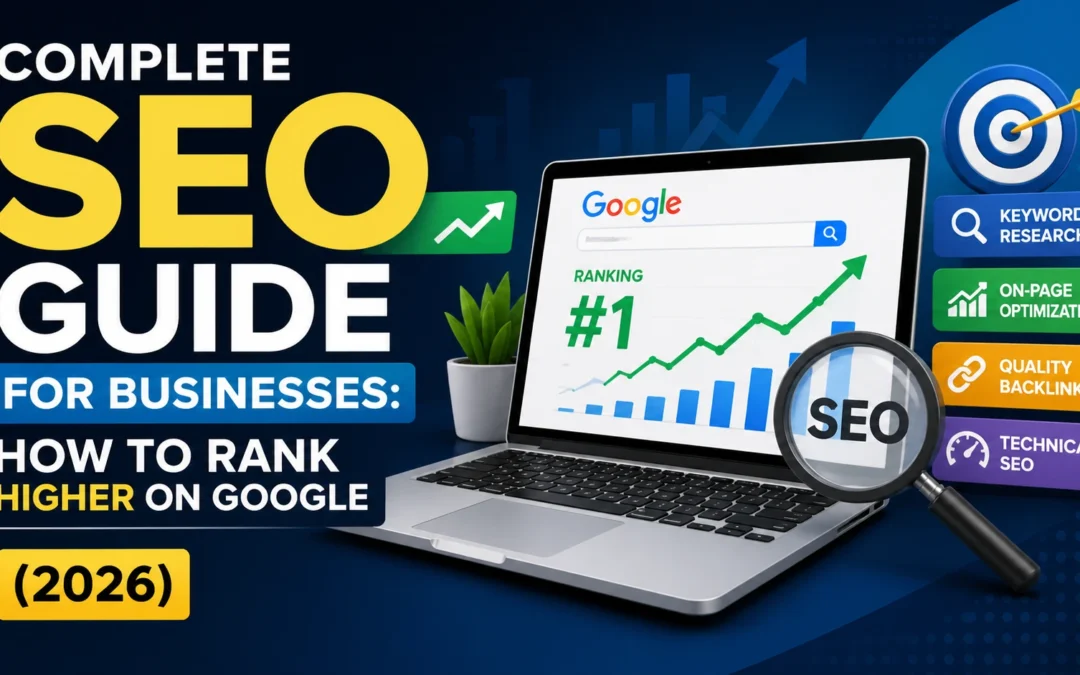 Complete SEO Guide for Businesses: How to Rank Higher on Google (2026)