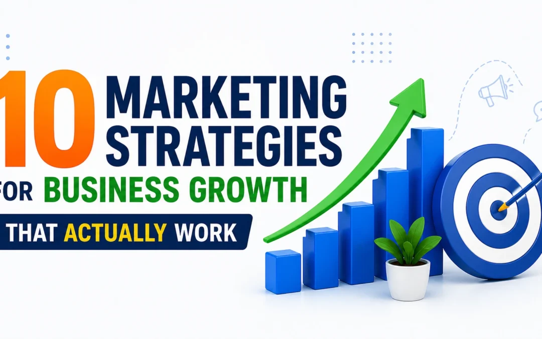 10 Marketing Strategies for Business Growth That Actually Work
